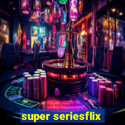 super seriesflix